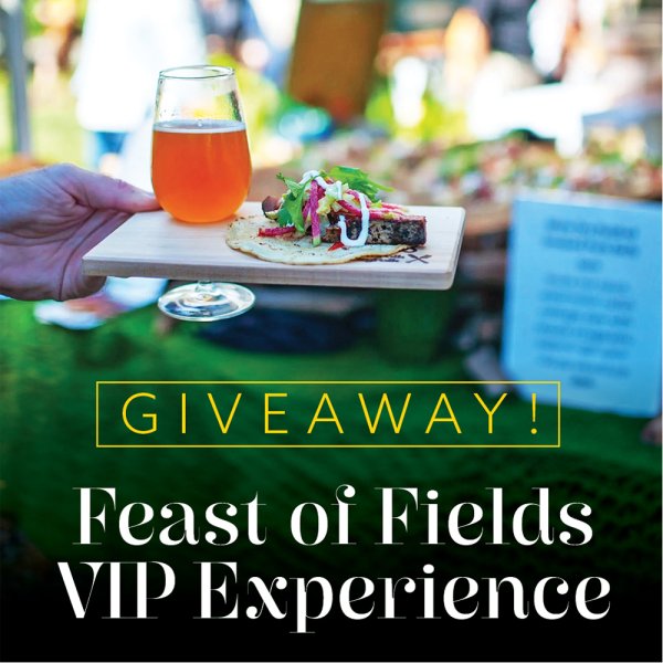 FEAST OF FIELDS VIP EXPERIENCE - Free Giveaway